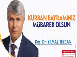 AK PARTİ MERSİN MİLLETVEKİLİ ADAYI YILMAZ TEZCAN'DAN KURBAN BAYRAMI MESAJI 